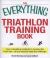 Triathlon Training Book : From Scheduling Workouts to Crossing the Finish Line - All You Need to Meet the Challenge