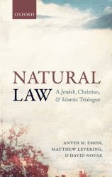 Natural Law : A Jewish, Christian, and Muslim Trialogue