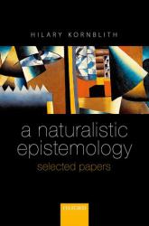 A Naturalistic Epistemology : Selected Papers