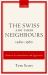 The Swiss and Their Neighbours, 1460-1560 : Between Accommodation and Aggression