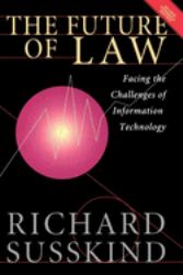 The Future of Law : Facing the Challenges of Information Technology