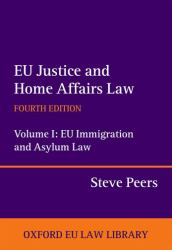 EU Justice and Home Affairs Law : Volume II: EU Immigration and Asylum Law