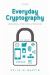 Everyday Cryptography : Fundamental Principles and Applications