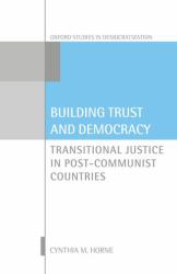 Building Trust and Democracy : Transitional Justice in Post-Communist Countries