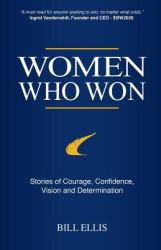 Women Who Won : Stories of Courage, Confidence, Vision and Determination