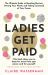 Ladies Get Paid : Breaking Barriers, Owning Your Worth, and Taking Command of Your Career