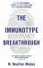 The Immunotype Breakthrough : Balance Your Immune System, Optimise Health and Build Lifelong Resistance