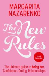 The New Rules : The Ultimate Guide to Being Her