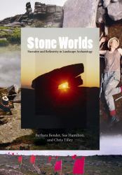 Stone Worlds : Narrative and Reflexivity in Landscape Archaeology