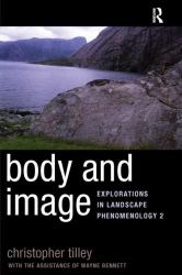 Body and Image : Explorations in Landscape Phenomenology 2