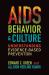 AIDS, Behavior, and Culture : Understanding Evidence-Based Prevention