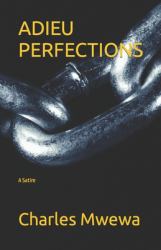 Adieu Perfections : A Satire