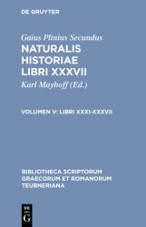 Naturalis Historiae Vol. 5 : Libri XXXI-XXXVII