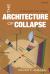 The Architecture of Collapse : The Global System in the 21st Century