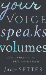 Your Voice Speaks Volumes : It's Not What You Say, but How You Say It