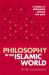 Philosophy in the Islamic World : A History of Philosophy Without Any Gaps, Volume 3