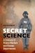 Secret Science : A Century of Poison Warfare and Human Experiments