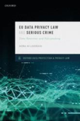 EU Data Privacy Law and Serious Crime : Data Retention and Policymaking