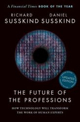 The Future of the Professions : How Technology Will Transform the Work of Human Experts, Updated Edition