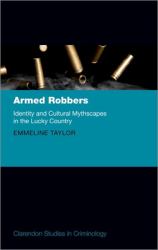 Armed Robbers : Identity and Cultural Mythscapes in the Lucky Country