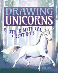 Drawing Unicorns and Other Mythical Creatures