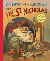 The Night Before Christmas or a Visit from St. Nicholas : A Charming Reproduction of an Antique Christmas Classic