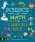 Science and Math for Curious Kids : A World of Knowledge - from Atoms to Zoology!