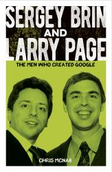 Sergey Brin and Larry Page : The Men Who Created Google