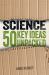 Science: 50 Key Ideas Unpacked