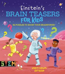 Einstein's Brain Teasers for Kids : 82 Puzzles to Boost Your Brainpower!