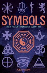 Symbols: Their History, Meaning and Evolution : Deluxe Slipcase Edition