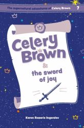 Celery Brown and the Sword of Joy