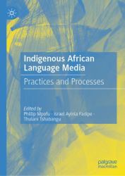 Indigenous African Language Media : Practices and Processes