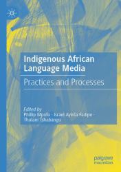 Indigenous African Language Media : Practices and Processes