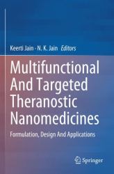 Multifunctional and Targeted Theranostic Nanomedicines : Formulation, Design and Applications