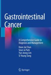 Gastrointestinal Cancer : A Comprehensive Guide to Diagnosis and Management