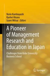 A Pioneer of Management Research and Education in Japan : Challenges from Kobe University Business School