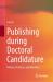 Publishing During Doctoral Candidature : Policies, Practices, and Identities