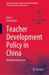 Teacher Development Policy in China : Multiple Dimensions