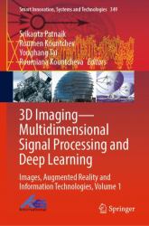 3D Imaging - Multidimensional Signal Processing and Deep Learning : Images, Augmented Reality and Information Technologies, Volume 1