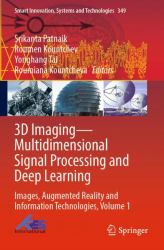 3D Imaging--Multidimensional Signal Processing and Deep Learning : Images, Augmented Reality and Information Technologies, Volume 1