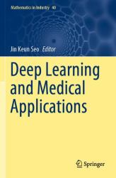 Deep Learning and Medical Applications