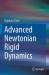 Advanced Newtonian Rigid Dynamics