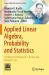 Applied Linear Algebra, Probability and Statistics : A Volume in Honour of C. R. Rao and Arbind K. Lal