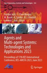 Agents and Multi-Agent Systems: Technologies and Applications 2023 : Proceedings of 17th KES International Conference, KES-AMSTA 2023, June 2023