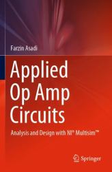 Applied Op Amp Circuits : Analysis and Design with ni® Multisim(tm)