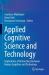 Applied Cognitive Science and Technology : Implications of Interactions Between Human Cognition and Technology