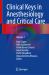 Clinical Keys in Anesthesiology and Critical Care : Volume I