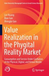 Value Realization in the Phygital Reality Market : Consumption and Service under Conflation of the Physical, Digital, and Virtual Worlds