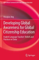 Developing Global Awareness for Global Citizenship Education : English Language Teachers' Beliefs and Practices in China